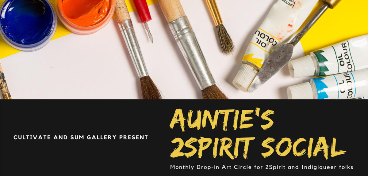 Cultivate presents Auntie’s 2Spirit Social, a Drop-In Art Circle for Indigiqueers
