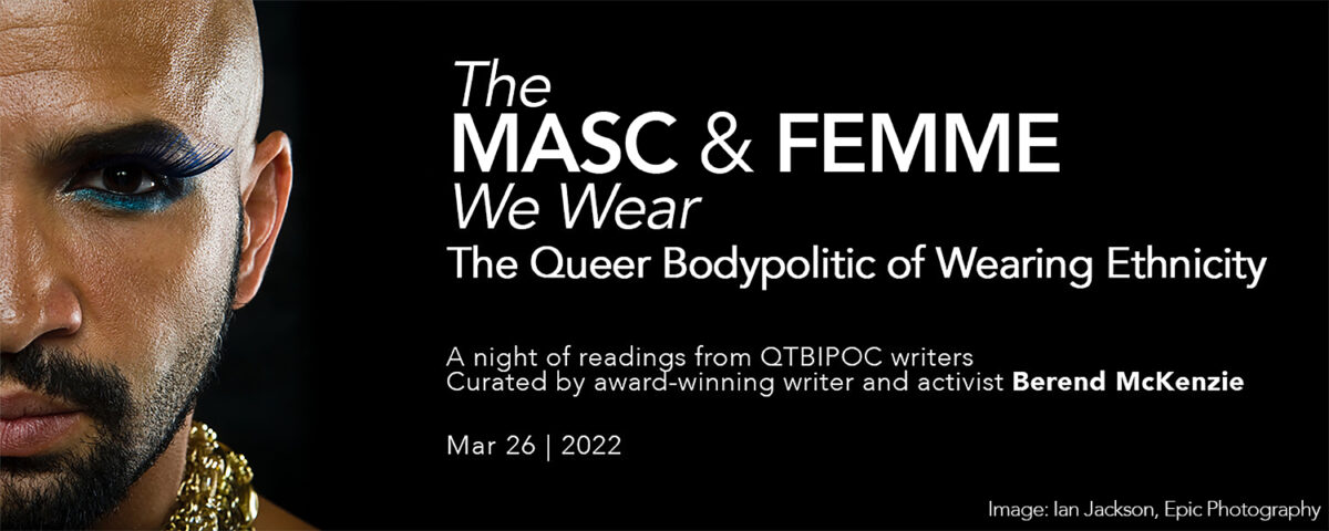 The Masc and Femme We Wear—A night of readings from QTBIPOC writers