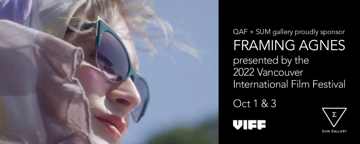 QAF + SUM gallery sponsor VIFF film “Framing Agnes”